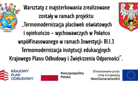 Warsztaty edukacyjne odbędą się w ramach projektu &bdquo;Termomodernizacja plac&oacute;wek oświatowych i opiekuńczo &ndash; wychowawczych w Połańcu wsp&oacute;łfinasowanego w ramach Inwestycji B1.1.3 Termomodernizacja inst (5)