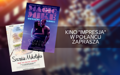 Zdjęcie do Kino "Impresja" w Połańcu zaprasza