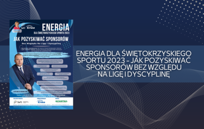 Zdjęcie do Energia dla świętokrzyskiego sportu 2023 - Jak pozyskiwać Sponsor&oacute;w bez względu na ligę i dyscyplinę