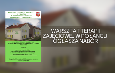 Zdjęcie do Warsztat Terapii Zajęciowej w Połańcu ogłasza nab&oacute;r