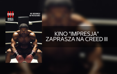 Zdjęcie do Kino "Impresja" zaprasza na Creed III