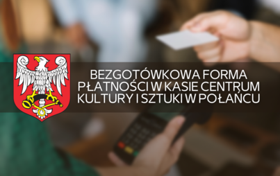 Zdjęcie do Bezgot&oacute;wkowa forma płatności w kasie Centrum Kultury i Sztuki w Połańcu