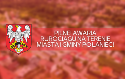 Zdjęcie do Pilne! Awaria rurociągu na terenie Miasta i Gminy Połaniec! 