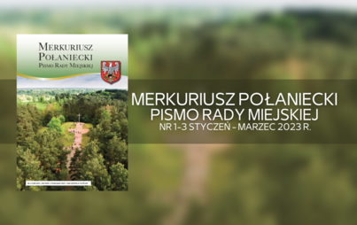 Zdjęcie do Merkuriusz Połaniecki - Pismo Rady Miejskiej nr 1-3 styczeń - marzec 2023 r.