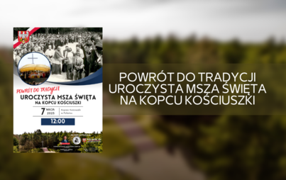 Zdjęcie do Powr&oacute;t do tradycji - Uroczysta Msza Święta na Kopcu Kościuszki 
