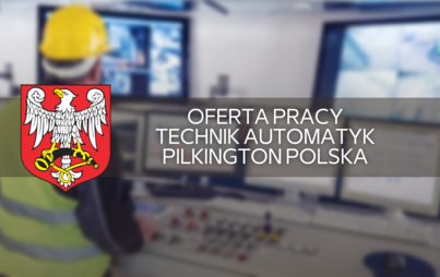 Zdjęcie do Oferta pracy - Technik Automatyk Pilkington Polska