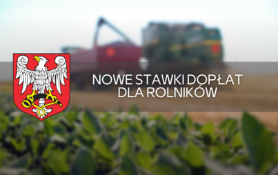 Zdjęcie do  Nowe stawki dopłat dla rolnik&oacute;w