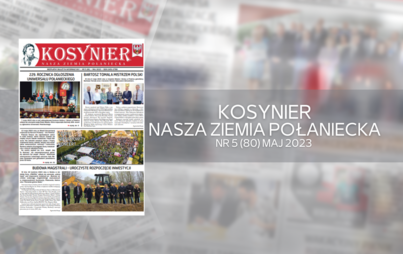 Zdjęcie do "Kosynier - Nasza Ziemia Połaniecka" nr 5 (80) maj 2023