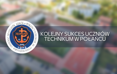Zdjęcie do Kolejny sukces uczni&oacute;w Technikum w Połańcu