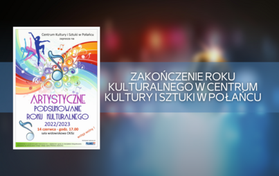 Zdjęcie do Zakończenie Roku Kulturalnego w Centrum Kultury i Sztuki w Połańcu