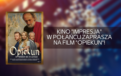 Zdjęcie do Kino "Impresja" w Połańcu zaprasza na film "Opiekun"!
