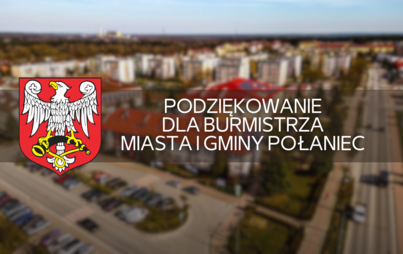 Zdjęcie do Podziękowanie dla Burmistrza Miasta i Gminy Połaniec