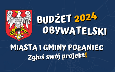 Zdjęcie do Zgłoś projekt do Budżetu Obywatelskiego Miasta i Gminy Połaniec na 2024 rok!