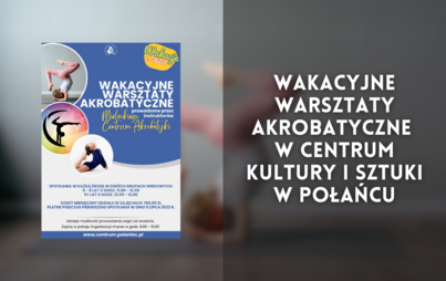 Zdjęcie do Wakacyjne Warsztaty Akrobatyczne w Centrum Kultury i Sztuki w Połańcu