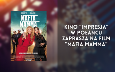 Zdjęcie do Kino "Impresja" w Połańcu zaprasza na film "Mafia Mamma"