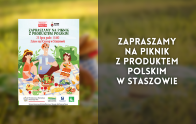 Zdjęcie do Zapraszamy na piknik z Produktem Polskim w Staszowie