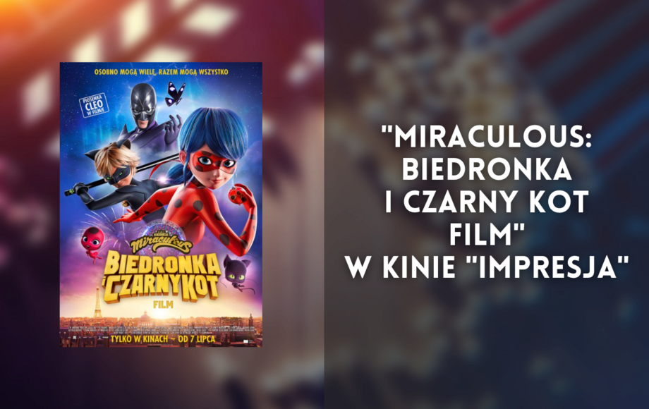 Miraculous Biedronka I Czarny Kot Film W Kinie Impresja Portal Informacyjny Miasta I 5779