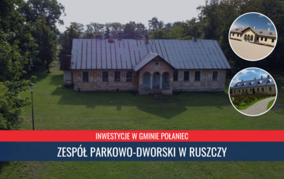 Zdjęcie do Inwestycje w Gminie Połaniec - Zesp&oacute;ł Parkowo-Dworski w Ruszczy (reportaż)