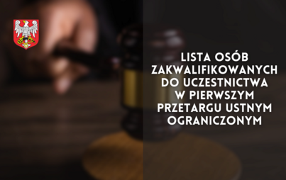 Zdjęcie do Lista os&oacute;b zakwalifikowanych do uczestnictwa w pierwszym przetargu ustnym ograniczonym