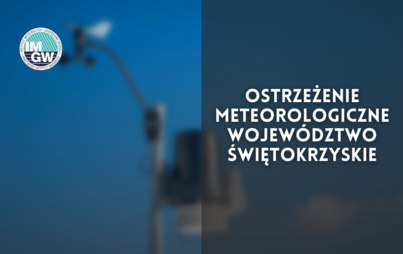 Zdjęcie do Ostrzeżenia meteorologiczne - wojew&oacute;dztwo świętokrzyskie 