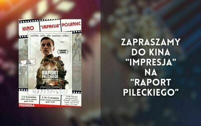 Zdjęcie do Kino &quot;Impresja&quot; zaprasza na &quot;Raport pileckiego&quot;