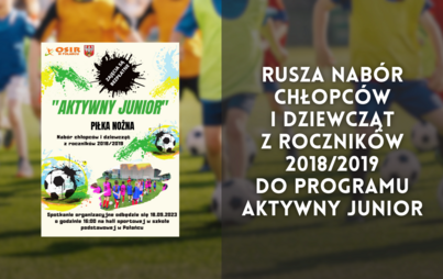 Zdjęcie do Rusza nab&oacute;r chłopc&oacute;w i dziewcząt z rocznik&oacute;w 2018/2019 do programu Aktywny Junior