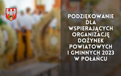 Zdjęcie do Podziękowanie dla wspierających organizację Dożynek Powiatowych i Gminnych 2023 w Połańcu