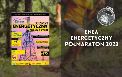 Zdjęcie do Enea Energetyczny P&oacute;łmaraton 2023