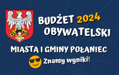 Zdjęcie do Budżet Obywatelski Miasta i Gminy Połaniec na 2024 rok - wyniki głosowania