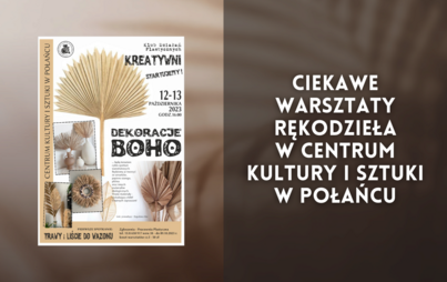 Zdjęcie do Ciekawe warsztaty rękodzieła w Centrum Kultury i Sztuki w Połańcu