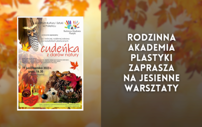 Zdjęcie do Rodzinna Akademia Plastyki zaprasza na jesienne warsztaty