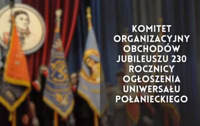 Zdjęcie do Komitet Organizacyjny obchod&oacute;w Jubileuszu 230 rocznicy ogłoszenia Uniwersału Połanieckiego