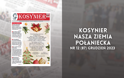 Zdjęcie do "Kosynier - Nasza Ziemia Połaniecka" nr 12 (87) grudzień 2023
