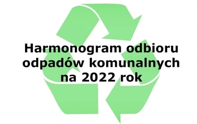 Zdjęcie do Harmonogramy odbioru odpad&oacute;w komunalnych na rok 2022