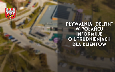 Zdjęcie do Pływalnia &quot;Delfin&quot; w Połańcu informuje o utrudnieniach dla klient&oacute;w