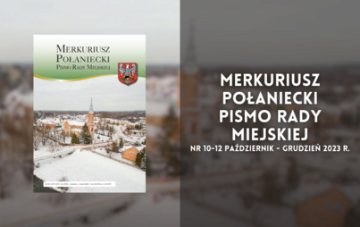 Zdjęcie do Merkuriusz Połaniecki - Pismo Rady Miejskiej nr 10-12 październik - grudzień 2023 r