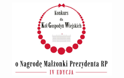 Zdjęcie do IV edycja Konkursu dla K&oacute;ł Gospodyń Wiejskich o Nagrodę Małżonki Prezydenta RP