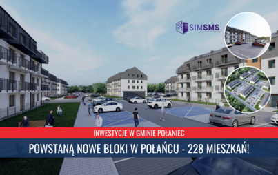 Zdjęcie do Inwestycje w Gminie Połaniec - powstaną nowe bloki w Połańcu - 228 mieszkań (wideo)