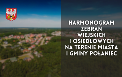Zdjęcie do Harmonogram zebrań wiejskich i osiedlowych na terenie Miasta i Gminy Połaniec