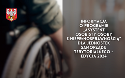 Zdjęcie do Informacja o Programie ,,Asystent osobisty osoby z niepełnosprawnością&quot; dla Jednostek Samorządu Terytorialnego - edycja 2024