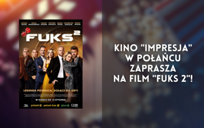 Zdjęcie do Kino "Impresja" w Połańcu zaprasza na film "Fuks 2"!