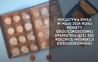 Zdjęcie do Inicjatywa emisji w maju 2024 r. monety okolicznościowej upamiętniającej 230. rocznicę insurekcji kościuszkowskiej