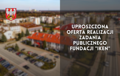 Zdjęcie do Uproszczona oferta realizacji zadania publicznego - Fundacji "IKEN"