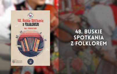 Zdjęcie do 48. Buskie Spotkania z Folklorem