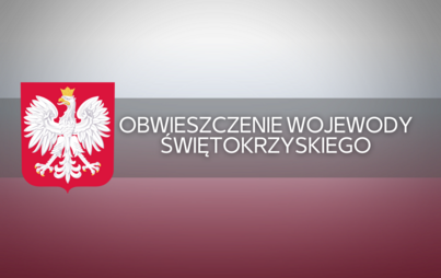 Zdjęcie do Obwieszczenie Wojewody Świętokrzyskiego