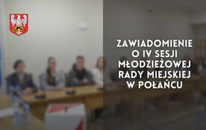 Zdjęcie do Zawiadomienie o IV sesji Młodzieżowej Rady Miejskiej w Połańcu