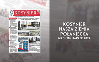 Zdjęcie do &quot;Kosynier - Nasza Ziemia Połaniecka&quot; nr 3 (90) marzec 2024