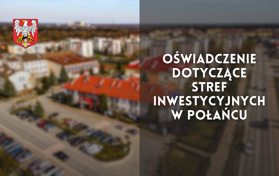 Zdjęcie do Oświadczenie dotyczące Stref Inwestycyjnych w Połańcu