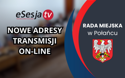 Zdjęcie do Nowe adresy transmisji on-line Sesji Rady Miejskiej w Połańcu