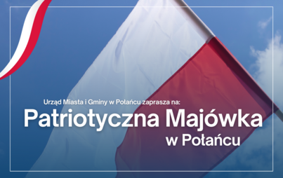 Zdjęcie do Zapraszamy na Patriotyczną Maj&oacute;wkę w Połańcu